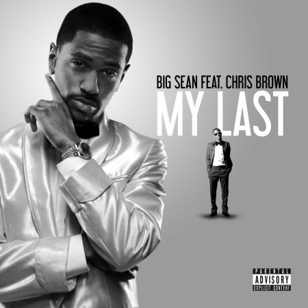 big sean my last. Big Sean fea. Chris Brown – My